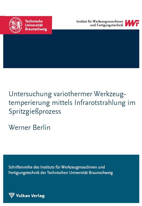 Untersuchung variothermer Werkzeugtemperierung mittels Infrarotstrahlung im Spritzgießprozess - Werner Berlin