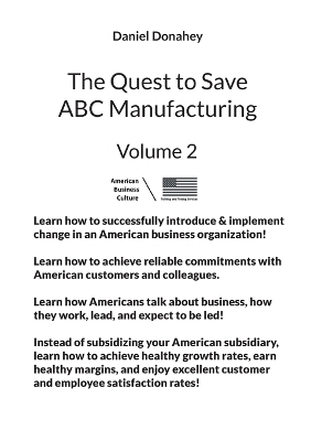 The Quest to Save ABC Manufacturing: Volume 2 - DANIEL DONAHEY