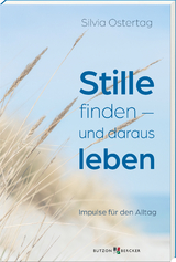 Stille finden – und daraus leben