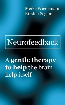 Neurofeedback - Dr. Meike Wiedemann, Kirsten Segler