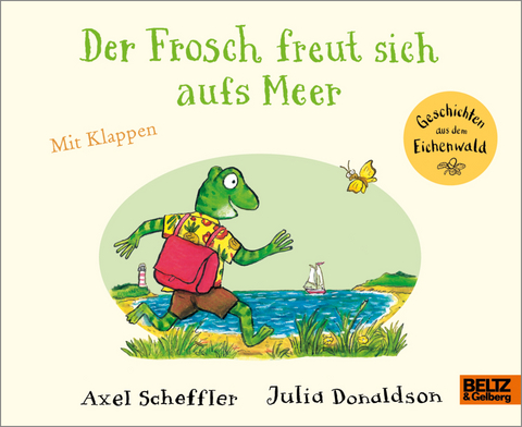 Der Frosch freut sich aufs Meer - Axel Scheffler, Julia Donaldson