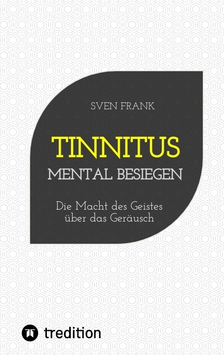 Tinnitus mental besiegen - Sven Frank