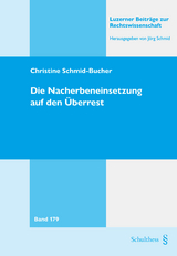 Die Nacherbeneinsetzung auf den Überrest - Christine Schmid-Bucher