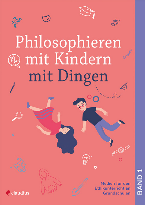 Philosophieren mit Kindern mit Dingen - Arne Moritz, Bianca Schreiber