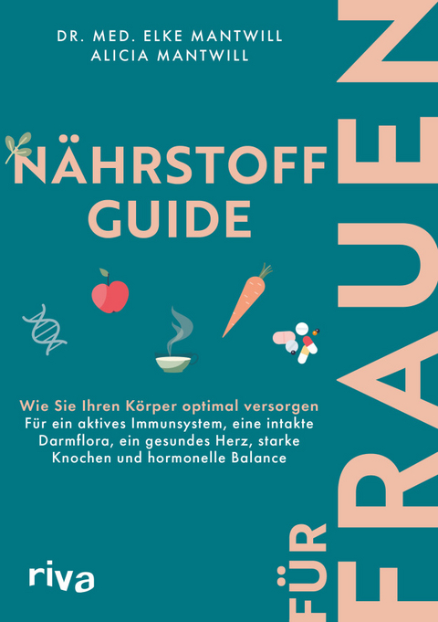 Nährstoff-Guide für Frauen - Dr. med. Elke Mantwill, Alicia Mantwill