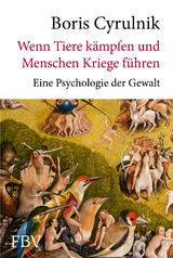 Wenn Tiere kämpfen und Menschen Kriege führen - Boris Cyrulnik