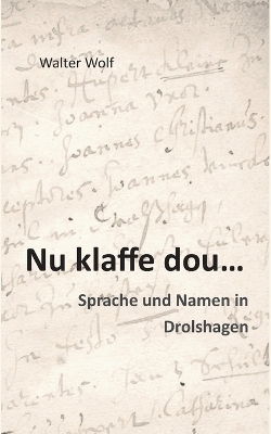 Nu klaffe dou - Sprache und Namen in Drolshagen - Walter Wolf