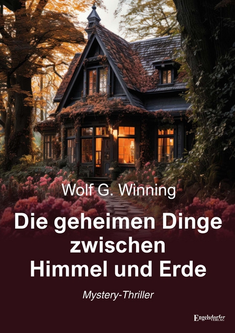 Die geheimen Dinge zwischen Himmel und Erde - Wolf G. Winning