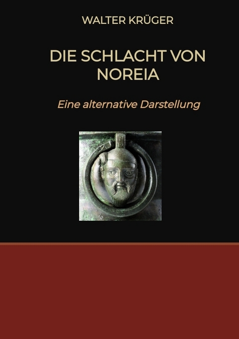 Die Schlacht von Noreia - Walter Krüger