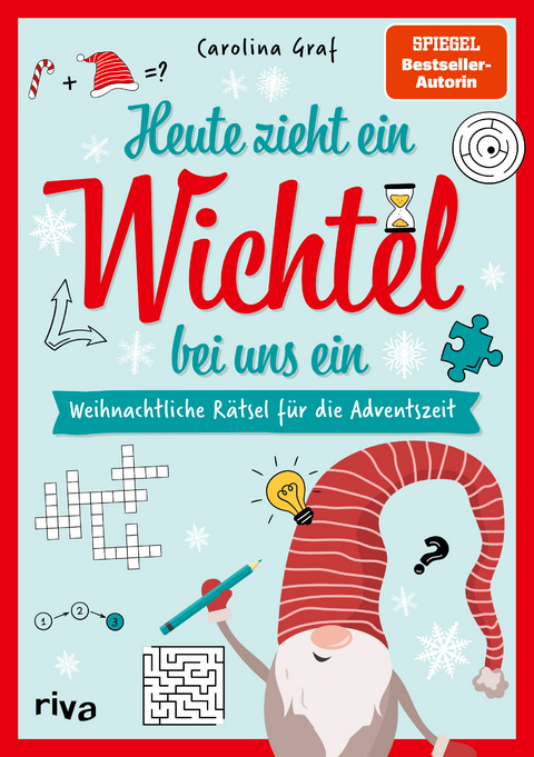 Heute zieht ein Wichtel bei uns ein – Weihnachtliche Rätsel für die Adventszeit - Carolina Graf