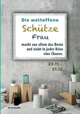 Die weltoffene Schütze Frau macht aus allem das Beste und sieht in jeder Krise eine Chance - Silvia Kaufer