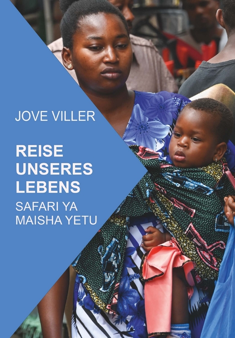 REISE UNSERES LEBENS SAFARI YA MAISHA YETU - Jove Viller