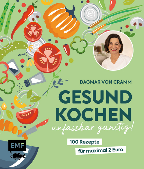 Gesund kochen, unfassbar günstig! - Dagmar Von Cramm