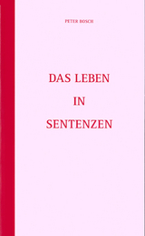 Leben in Sentenzen - Peter Bosch