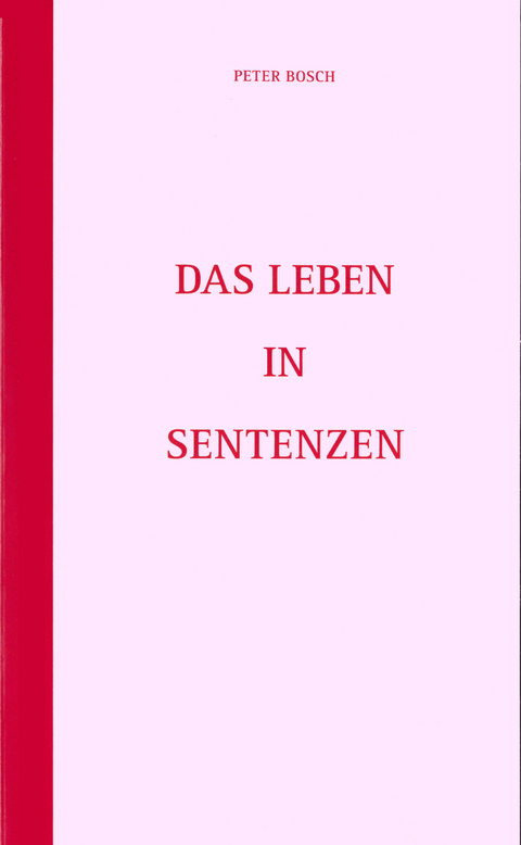 Leben in Sentenzen - Peter Bosch