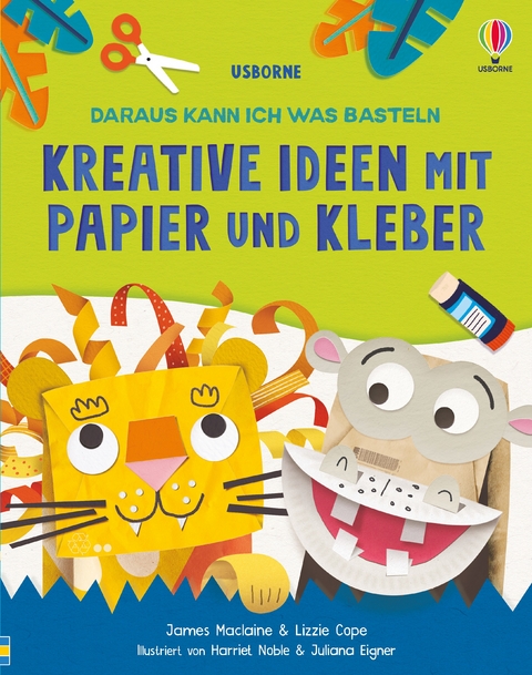 Daraus kann ich was basteln: Kreative Ideen mit Papier und Kleber