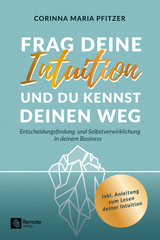 Frag deine Intuition und du kennst deinen Weg - Corinna Maria Pfitzer