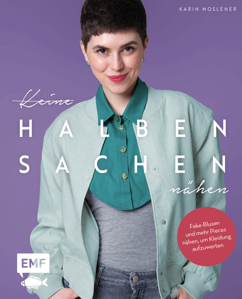 Keine halben Sachen nähen! - Karin Moslener