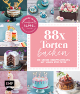 88 x Torten backen – Die große Rezeptsammlung mit vielen Step-Fotos