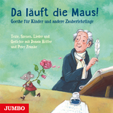 Da läuft die Maus! Goethe für Kinder und andere Zauberlehrlinge - Goethe, Johann Wolfgang von