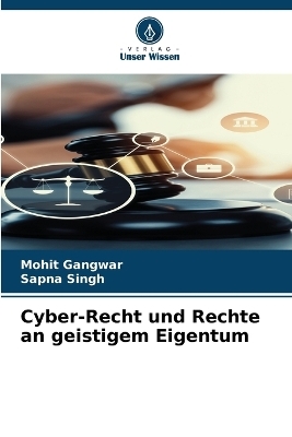 Cyber-Recht und Rechte an geistigem Eigentum - Mohit Gangwar, Sapna Singh