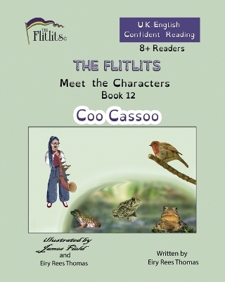 THE FLITLITS, Meet the Characters, Book 12, Coo Cassoo, 8+Readers, U.K. English, Confident Reading - Eiry Rees Thomas