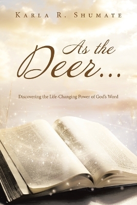 As the Deer... - Karla R Shumate