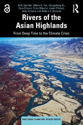 Rivers of the Asian Highlands - Ruth Gamble, Gillian G. Tan, Hongzhang Xu, Sara Beavis, Petra Maurer