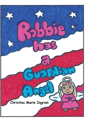 Robbie has a Guardian Angel - Christina Marie Ingram