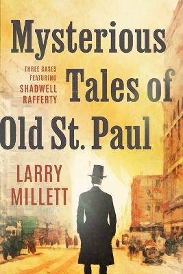 Mysterious Tales of Old St. Paul - Larry Millett