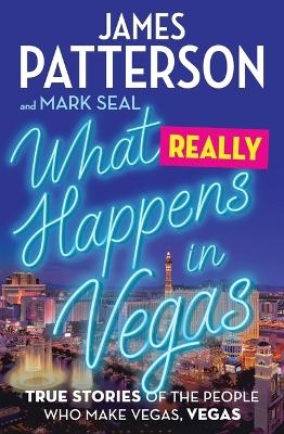 What Really Happens in Vegas - James Patterson, Mark Seal