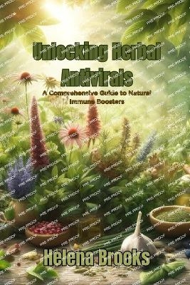 Unlocking Herbal Antivirals - Helena Brooks