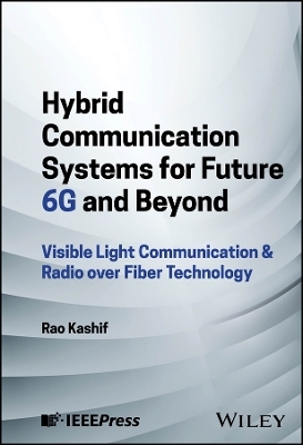 Hybrid Communication Systems for Future 6G and Beyond - Rao Kashif