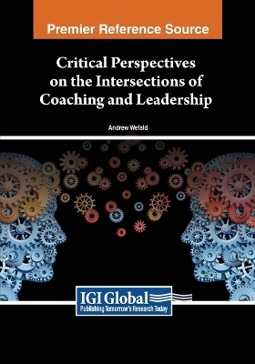 Critical Perspectives on the Intersections of Coaching and Leadership - 