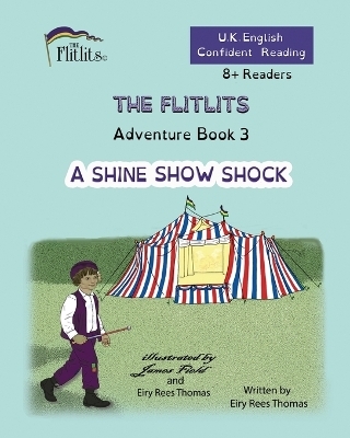 THE FLITLITS, Adventure Book 3, A SHINE SHOW SHOCK, 8+Readers, U.K. English, Confident Reading - Eiry Rees Thomas