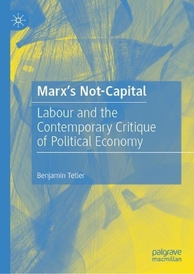 Marx’s Not-Capital - Benjamin Tetler