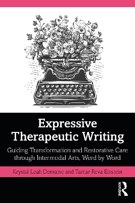 Expressive Therapeutic Writing - Krystal Leah Demaine, Tamar Reva Einstein