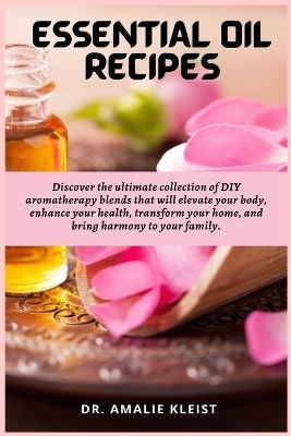 Essential Oil Recipes - Dr Amalie Kleist