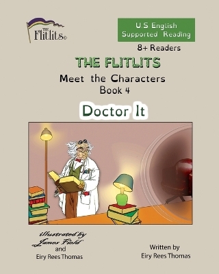 THE FLITLITS, Meet the Characters, Book 4, Doctor It, 8+Readers, U.S. English, Supported Reading - Eiry Rees Thomas