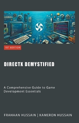 DirectX Demystified - Kameron Hussain, Frahaan Hussain