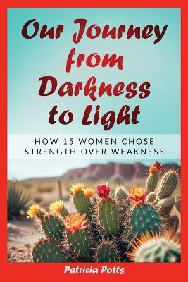 Our Journey from Darkeness to Light - Patricia Tew Potts