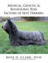 Medical, Genetic & Behavioral Risk Factors of Skye Terriers -  Ross D. Clark DVM