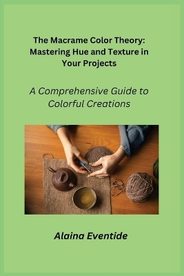 The Macrame Color Theory - Alaina Eventide