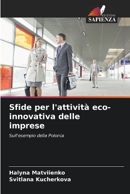 Sfide per l'attivit� eco-innovativa delle imprese - Halyna Matviienko, Svitlana Kucherkova