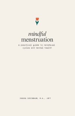 Mindful Menstruation - Joanna Greenbaum