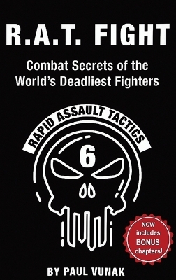 R.A.T. FIGHT Combat Secrets of the World's Deadliest Fighters - Paul Vunak