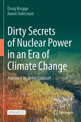 Dirty Secrets of Nuclear Power in an Era of Climate Change - Doug Brugge, Aaron Datesman