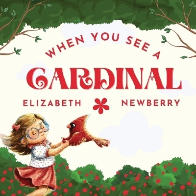 When You See a Cardinal - Elizabeth Newberry