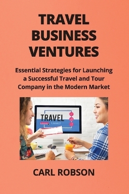 Travel Business Ventures - Carl Robson