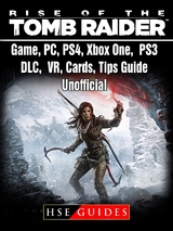 Rise of The Tomb Raider Game, PC, PS4, Xbox One, PS3, DLC, VR, Cards, Tips, Guide Unofficial -  HSE Guides